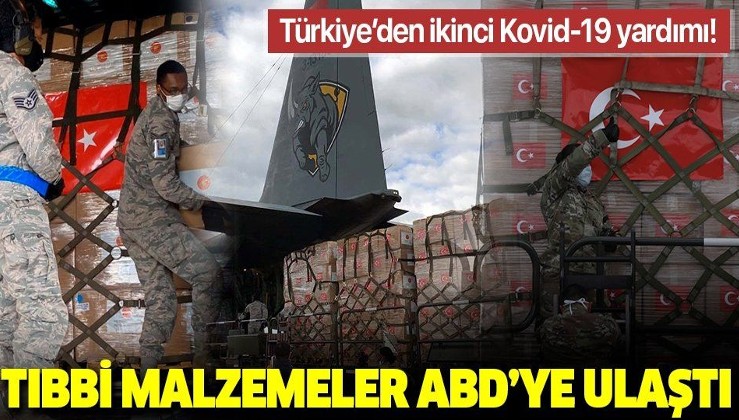 Son dakika: Türkiye'den dünyaya Kovid-19 desteği: İkinci tıbbi yardım ABD'ye ulaştı