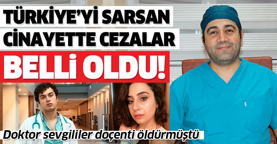 Elazığ'da doktoru öldüren tıp öğrencisi ve doktor sevgilisine müebbet!.