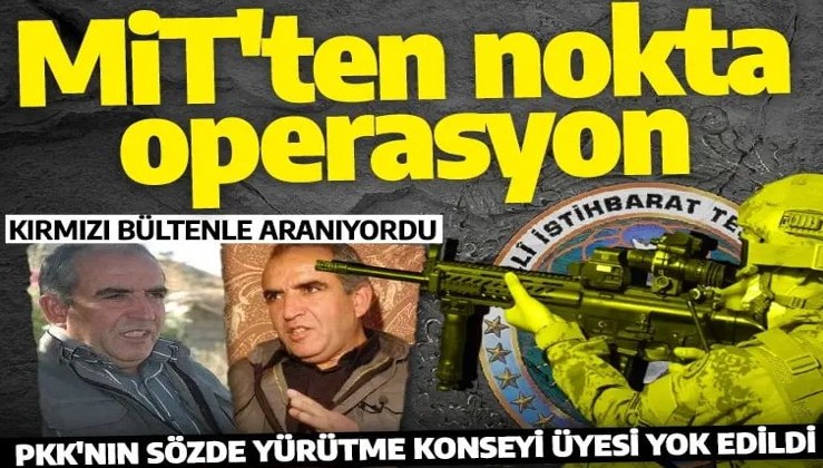 MİT'ten Suriye'de nokta operasyon! PKK'nın sözde yürütme konseyi üyesi yok edildi