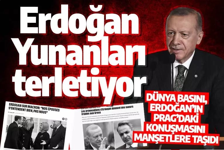 Erdoğan Yunanları terletiyor: Dünya basını, Erdoğan’ın Prag’daki konuşmasını manşetlere taşıdı
