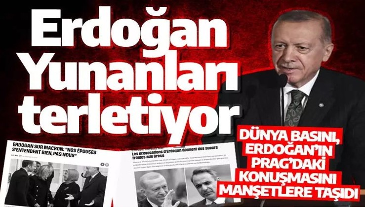 Erdoğan Yunanları terletiyor: Dünya basını, Erdoğan’ın Prag’daki konuşmasını manşetlere taşıdı