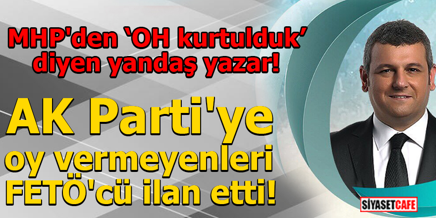 AK Parti'ye oy vermeyenleri FETÖ'cü ilan etti!