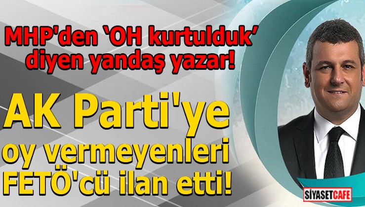 AK Parti'ye oy vermeyenleri FETÖ'cü ilan etti!