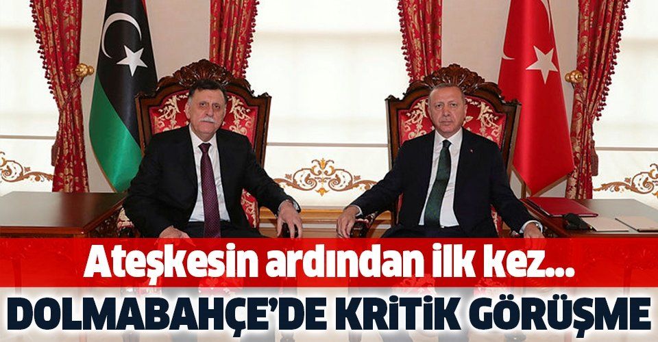Erdoğan ile Libya UMH Başbakanı Serrac arasında kritik görüşme.