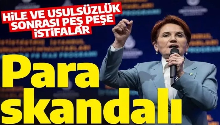 İYİ Parti'de kazan kaynıyor! Listelerde dönen para skandalı ağızları açık bıraktı