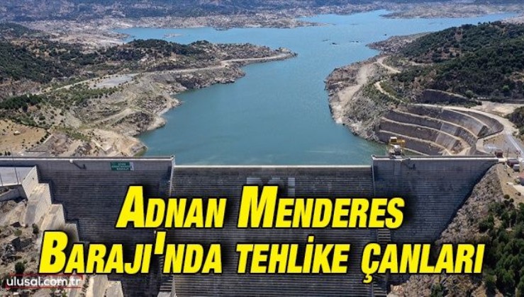 Adnan Menderes Barajı'nda su seviyesi yüzde 19'a geriledi
