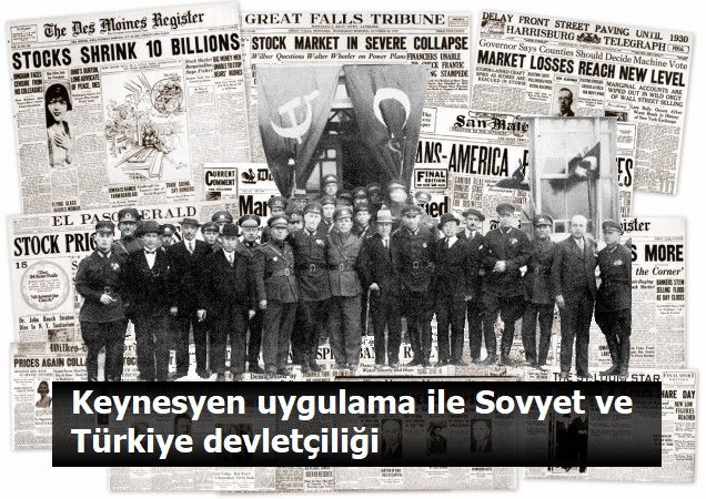 Keynesyen uygulama ile Sovyet ve Türkiye devletçiliği