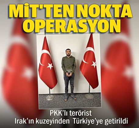 MİT'ten nokta operasyon: PKK'lı terörist Türkiye'ye getirildi
