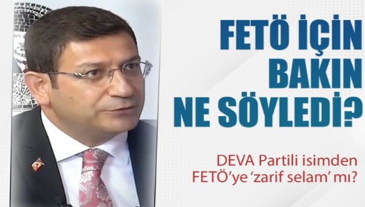 DEVA Partili Şahin'den, FETÖ için 'Gülen cemaati' ifadesi