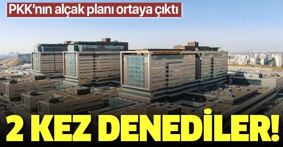 PKK, Başakşehir Şehir Hastanesi'ni iki kez yakmak istemiş! Alçak plan ortaya çıktı