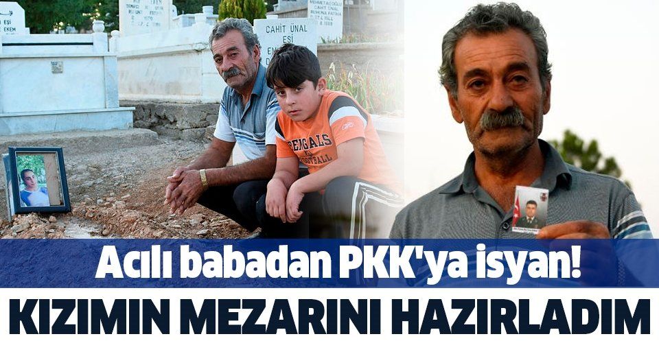 Acılı baba Zilfik Tunç'tan PKK'ya isyan: Kızımın mezarını hazırladım.