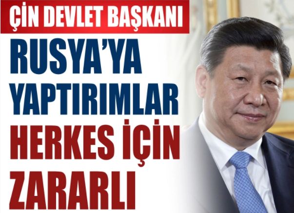 Çin Devlet Başkanı Şi: Rusya'ya yaptırımlar herkes için zararlı