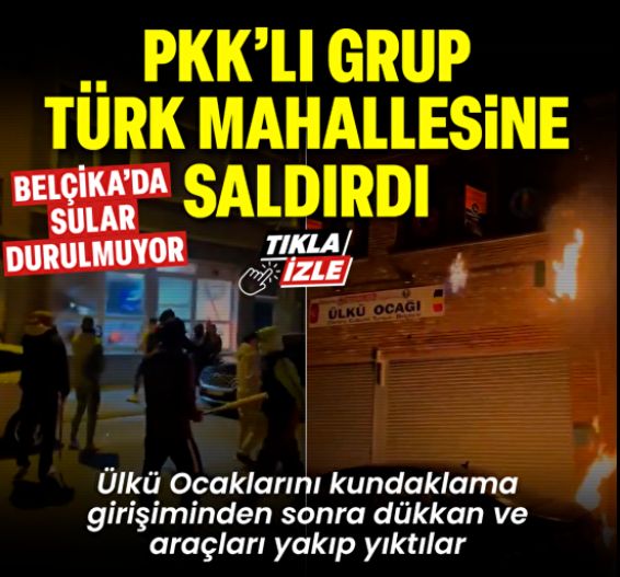 Belçika'da PKK'lı grup Liege Ülkü Ocaklarına molotofla saldırdı: Türklere ait dükkan ve araçları yakıp yıktı