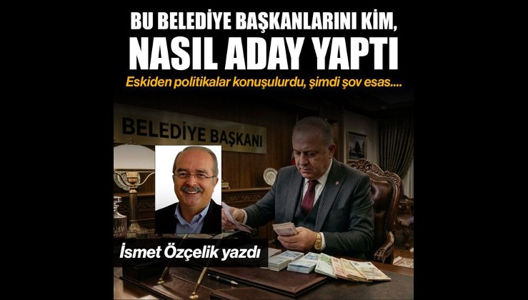 Bu belediye başkanlarını kim, nasıl aday yaptı?