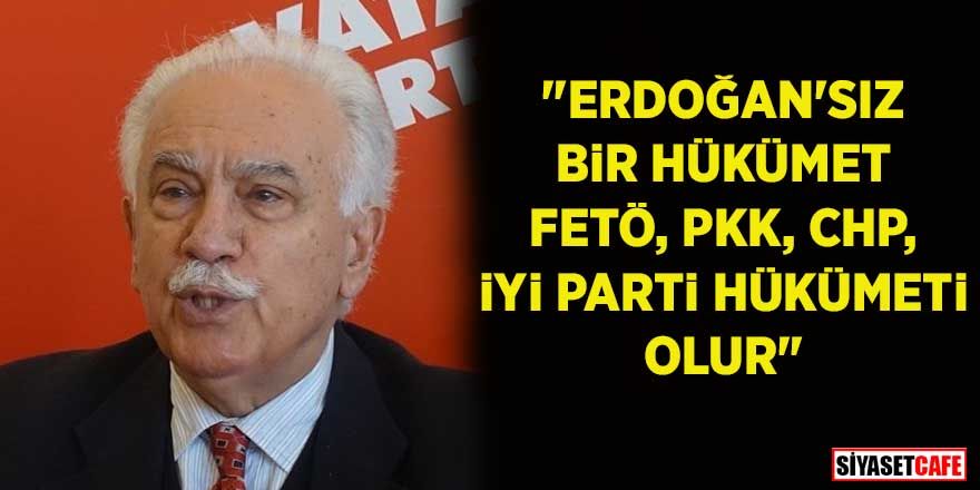 Doğu Perinçek: “Erdoğan’sız bir hükümet PKK, FETÖ, CHP, İYİ Parti hükümeti olur”