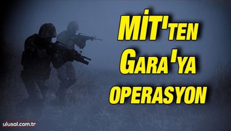 MİT'ten Gara'ya operasyon: 2 terörist etkisiz hale getirildi
