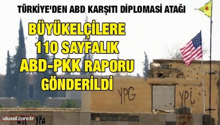 Türkiye'den ABD karşıtı diplomasi atağı: Büyükelçilere 110 sayfalık ABD-PKK raporu gönderildi
