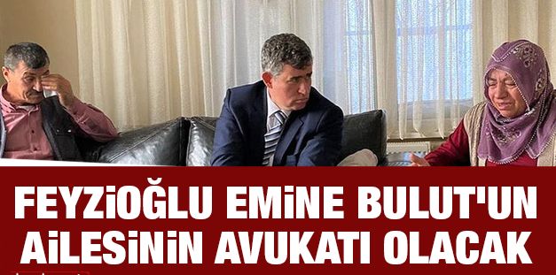 Feyzioğlu Emine Bulut'un ailesinin avukatı olacak