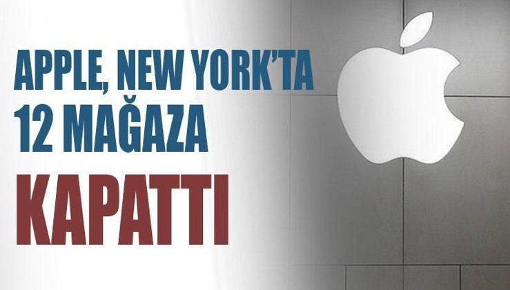 Apple, New York’ta 12 mağaza kapattı