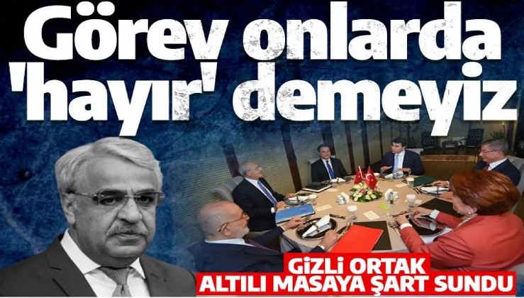 HDP'li Sancar, altılı masaya şart sundu: Hayır demeyiz görev onlarda