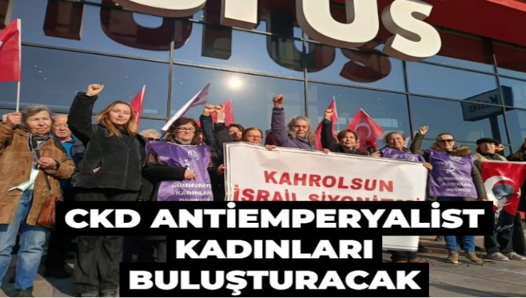 CKD antiemperyalist kadınları buluşturacak