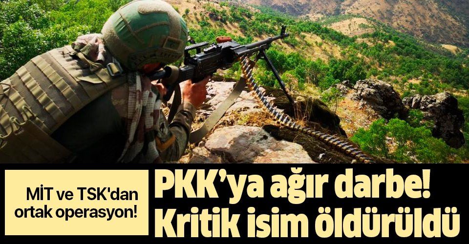 MİT ve TSK'dan ortak operasyon! PKK'ya ağır darbe: Kritik isim öldürüldü.