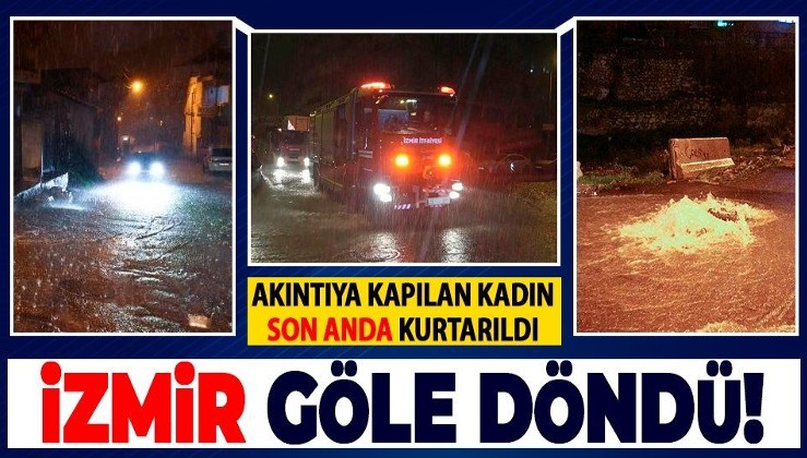 SON DAKİKA... İzmir'de sağanak yağış su baskınlarına yol açtı: Buca'da akıntıya kapılan kadın hastaneye kaldırıldı