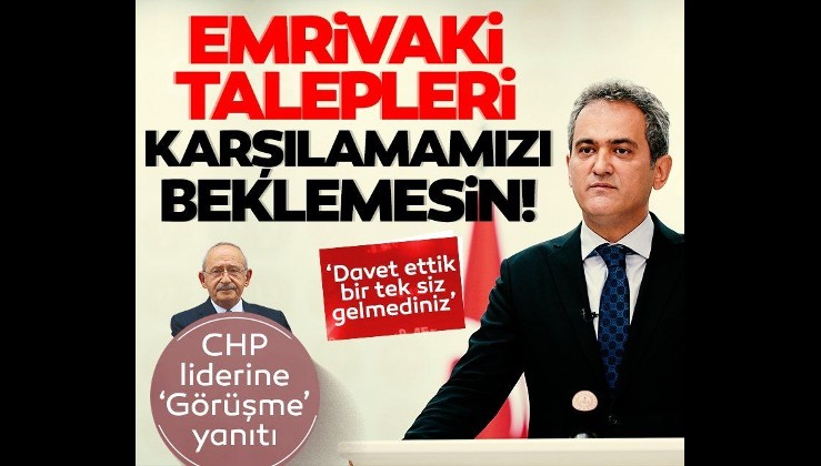 SON DAKİKA: Milli Eğitim Bakanı Mahmut Özer'den Kılıçdaroğlu'na görüşme yanıtı: Emrivaki taleplere karşılık vermemiz beklenmesin