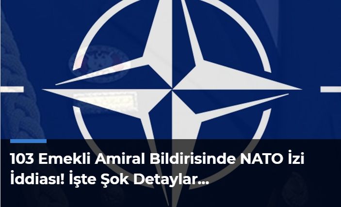 Vatansever Amiraller oyuna mı getirildi: BİLDİRİDEKİ CFR  NATO İZİ