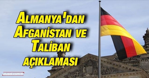 Almanya'dan Afganistan ve Taliban açıklaması
