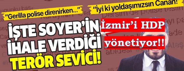 Tunç Soyer'in ihale verdiği PKK destekçisi !