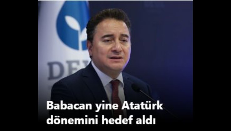 Babacan yine Atatürk dönemini hedef aldı