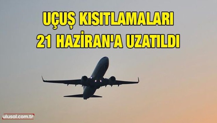 Türkiye ile Rusya arasındaki uçuş kısıtlamaları 21 Haziran'a uzatıldı