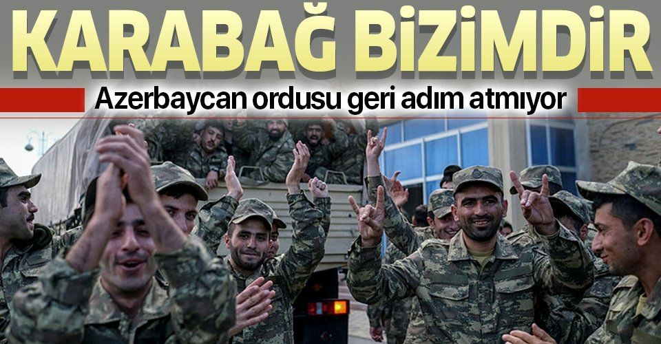 Azerbaycan ordusu geri adım atmıyor! "Ant içtik Karabağ bizimdir"