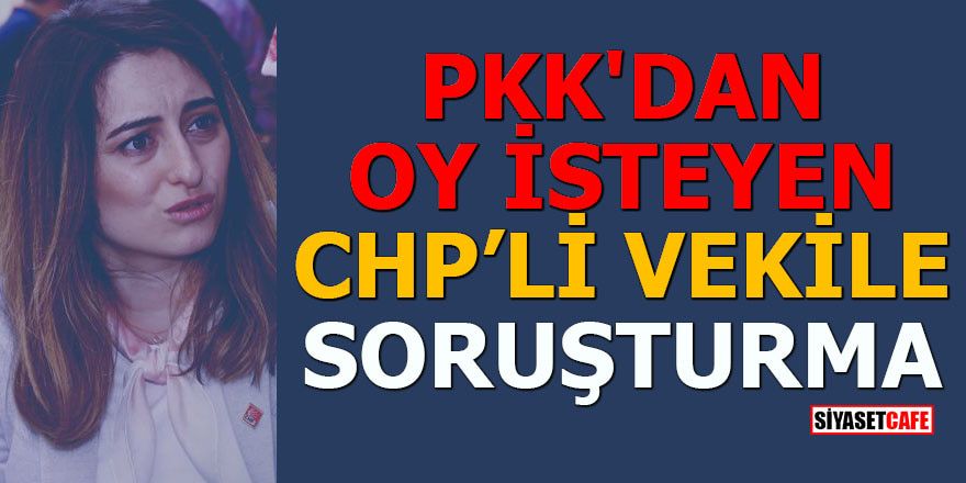 PKK'dan oy isteyen CHP'li vekil Aysu Bankoğlu'na soruşturma açıld