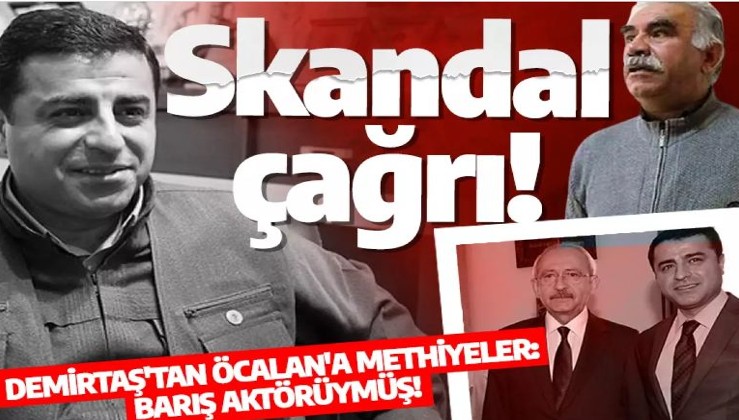 Skandal çağrı! Demirtaş'tan Öcalan'a methiyeler! Barış aktörüymüş!