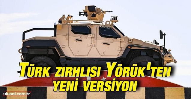Türk zırhlısı Yörük'ün yeni versiyonu geliyor