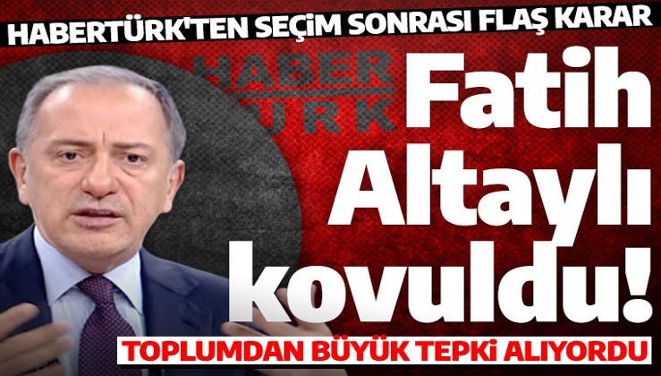 Habertürk'ten seçim sonrası flaş karar: Fatih Altaylı'nın yazılarına ve yayınlarına son verildi!