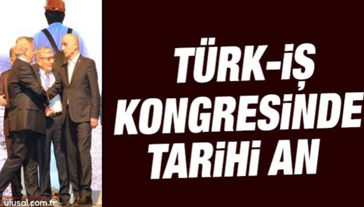 Türk-İş kongresinde tarihi an