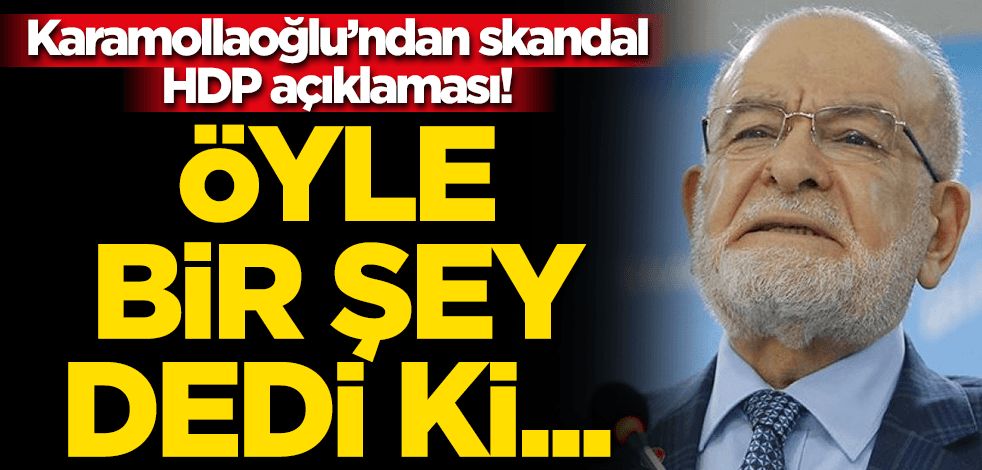 Karamollaoğlu'ndan skandal HDP açıklaması! Öyle bir şey dedi ki...
