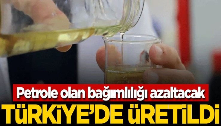 Petrole olan bağımlılığı azaltacak! Türkiye'de üretildi