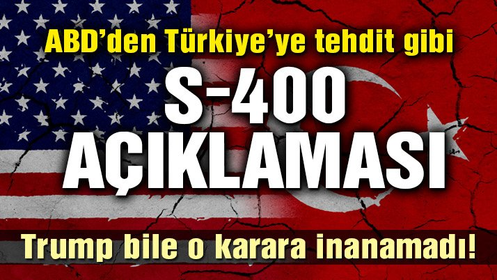 ABD: Türkiye S400 alırsa ‘düşman yasası’ uygularız!