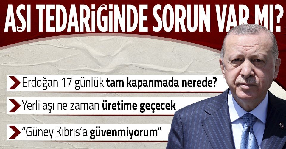 Erdoğan: Şu anda elimizde yeterince aşı var