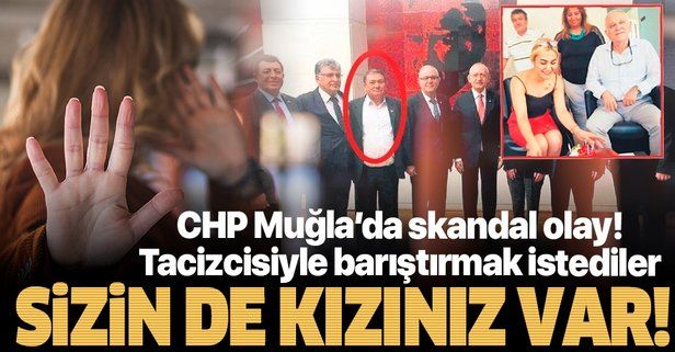 SON DAKİKA: CHP'de Muğla İl Başkanlığı'nda tacizciyle mağduru barıştırmak istediler