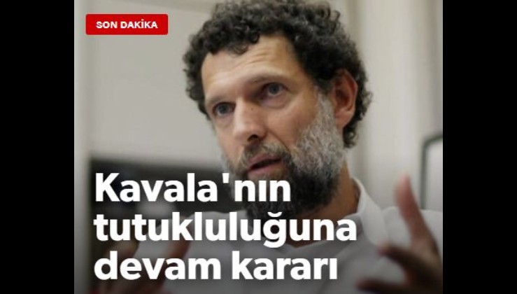 Osman Kavala’nın tutukluluk halinin devamına karar verildi