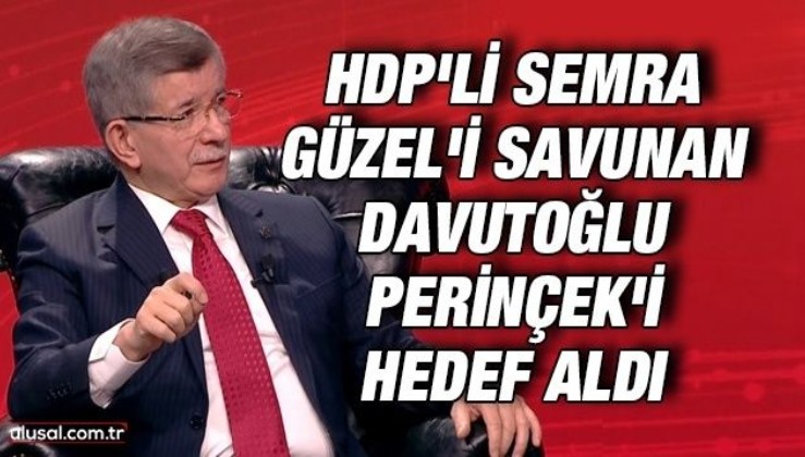 HDP'li Semra Güzel'i savunan Davutoğlu Perinçek'i hedef aldı