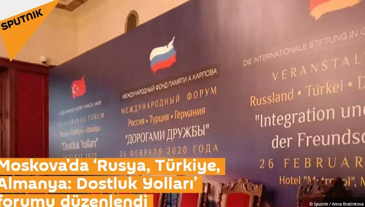 Moskova’da ‘Rusya, Türkiye, Almanya: Dostluk Yolları’ forumu düzenlendi