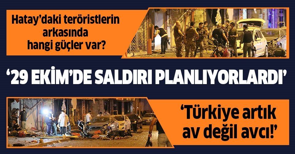 MHP Genel Başkan Yardımcısı Yaşar Yıldırım, Hatay'daki saldırı hakkında konuştu: 29 Ekim’de saldırmayı planlıyorlardı!