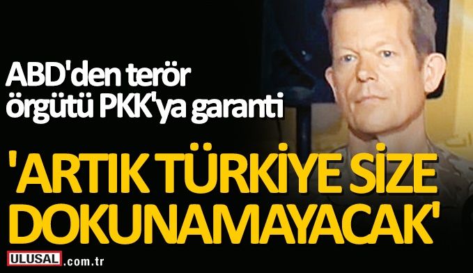 ABD'den terör örgütü PKK'ya 'Artık Türkiye size dokunamayacak' garantisi