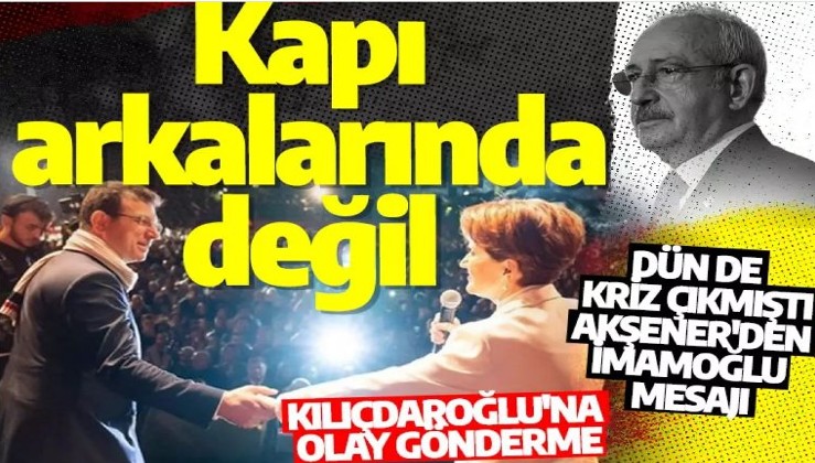 Akşener'den Kılıçdaroğlu'na gönderme! İcazet turlarını hedef alıp İmamoğlu'na yeşil ışık yaktı